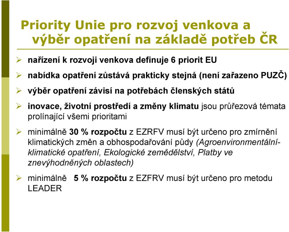 témata prolínající všemi prioritami minimálně 30 % rozpočtu z EZRFV musí být určeno pro zmírnění klimatických změn a obhospodařování půdy