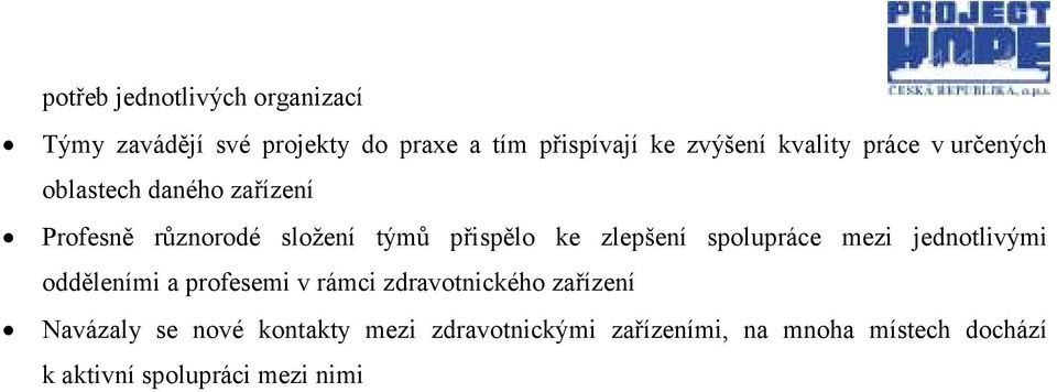zlepšení spolupráce mezi jednotlivými odděleními a profesemi v rámci zdravotnického zařízení
