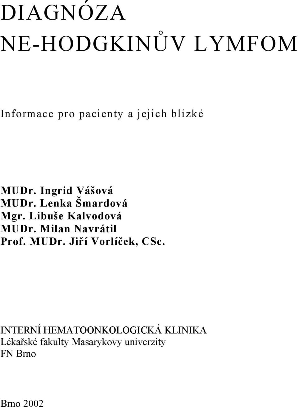 Milan Navrátil Prof. MUDr. Jiří Vorlíček, CSc.