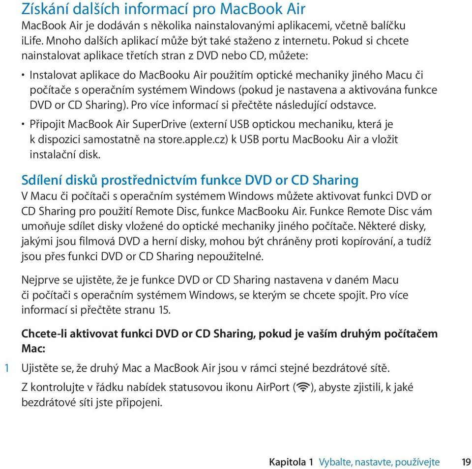 je nastavena a aktivována funkce DVD or CD Sharing). Pro více informací si přečtěte následující odstavce.