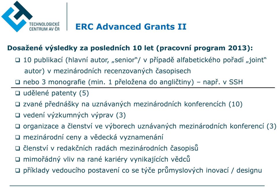 v SSH udělené patenty (5) zvané přednášky na uznávaných mezinárodních konferencích (10) vedení výzkumných výprav (3) organizace a členství ve výborech uznávaných