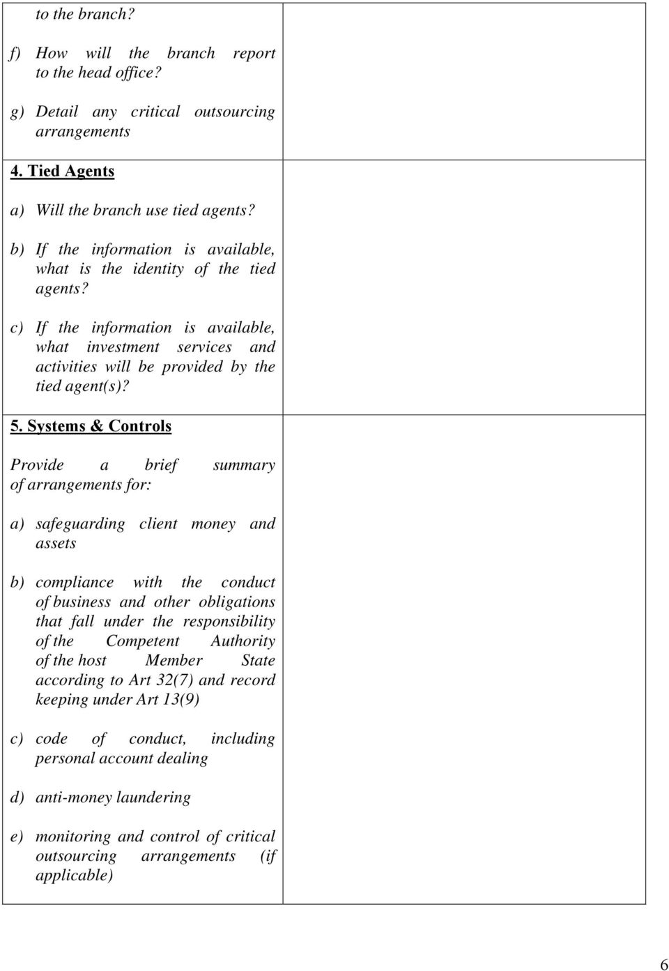 Systems & Controls Provide a brief summary of arrangements for: a) safeguarding client money and assets b) compliance with the conduct of business and other obligations that fall under the