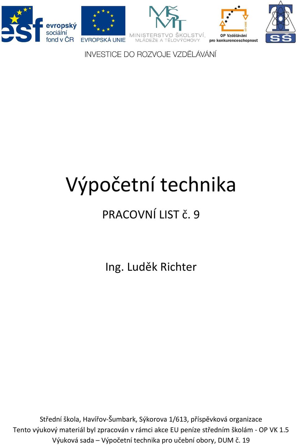 příspěvková organizace Tento výukový materiál byl zpracován v rámci