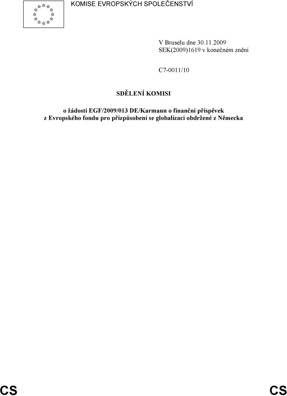 KOMISI o žádosti EGF/2009/013 DE/Karmann o finanční