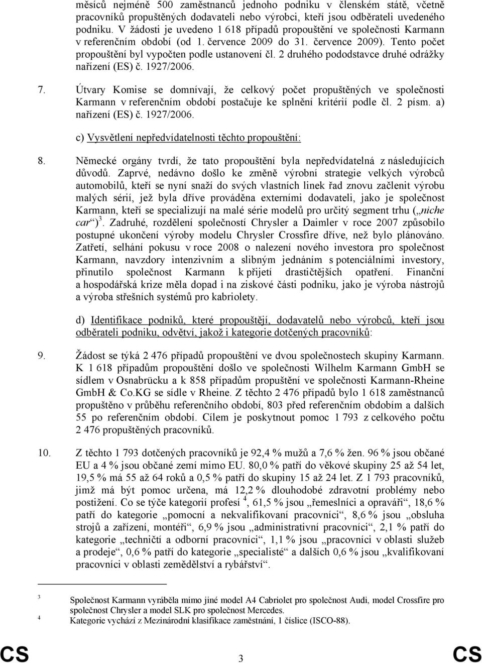2 druhého pododstavce druhé odrážky nařízení (ES) č. 1927/2006. 7.