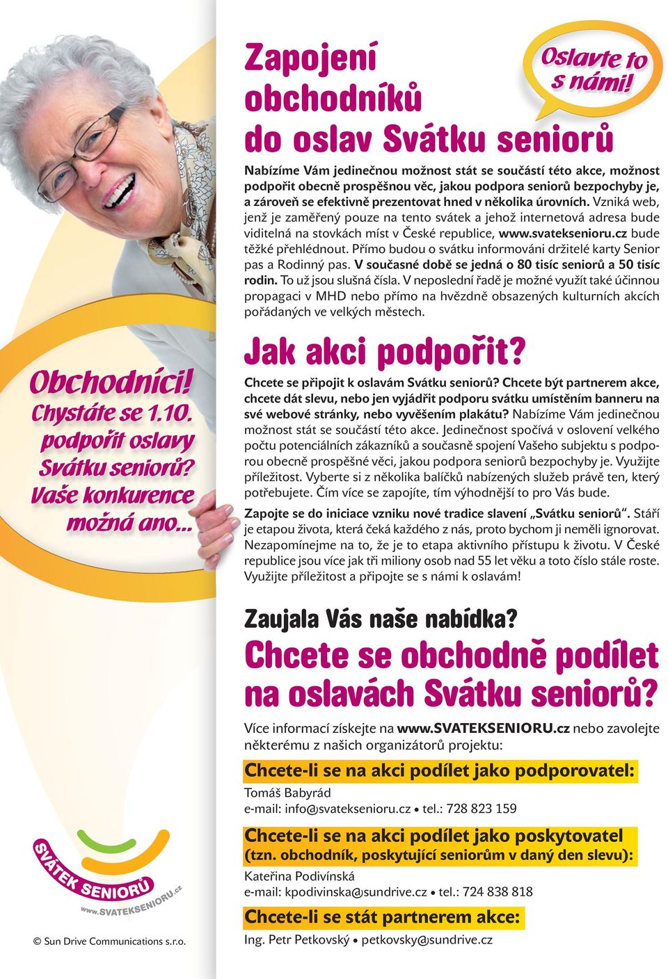 cz bude těžké přehlédnout. Přímo budou o svátku informováni držitelé karty Senior pas a Rodinný pas. V současné době se jedná o 80 tisíc seniorů a 50 tisíc rodin. To už jsou slušná čísla.