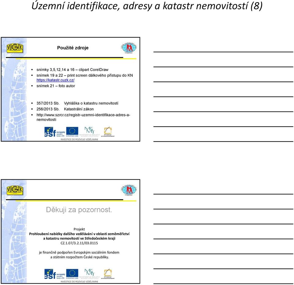 szrcr.cz/registr-uzemni-identifikace-adres-anemovitosti Děkuji za pozornost.