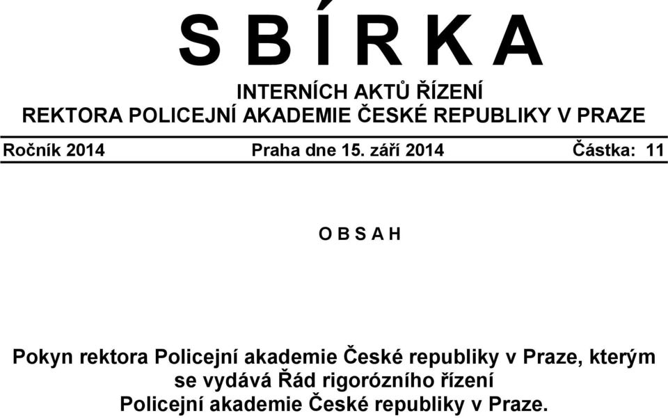 září 2014 Částka: 11 O B S A H Pokyn rektora Policejní akademie České