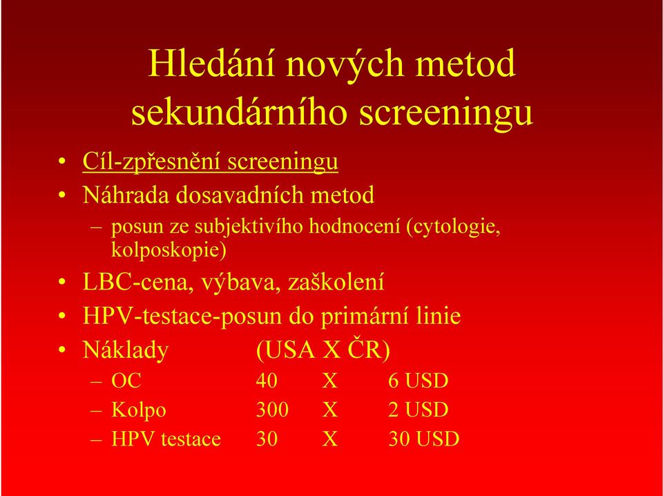 kolposkopie) LBC-cena, výbava, zaškolení HPV-testace-posun do primární