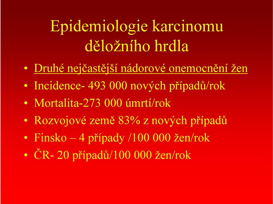 Mortalita-273 000 úmrtí/rok Rozvojové země 83% z nových