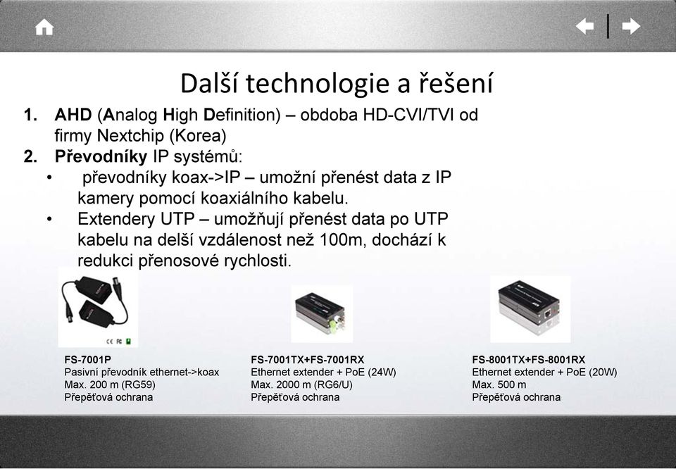 Extendery UTP umožňují přenést data po UTP kabelu na delší vzdálenost než 100m, dochází k redukci přenosové rychlosti.