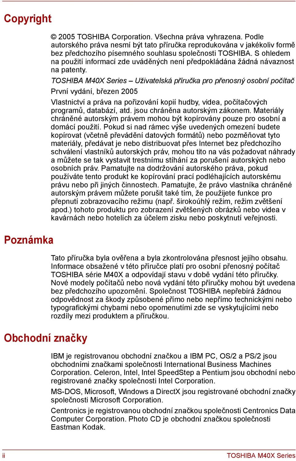 S ohledem na použití informací zde uváděných není předpokládána žádná návaznost na patenty.