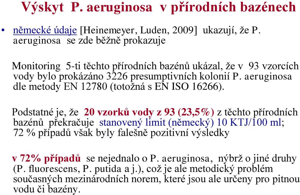 aeruginosa dle metody EN 12780 (totožná s EN ISO 16266).