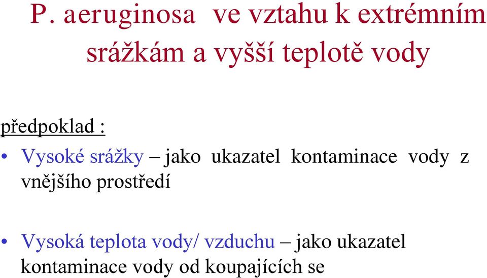 kontaminace vody z vnějšího prostředí Vysoká teplota