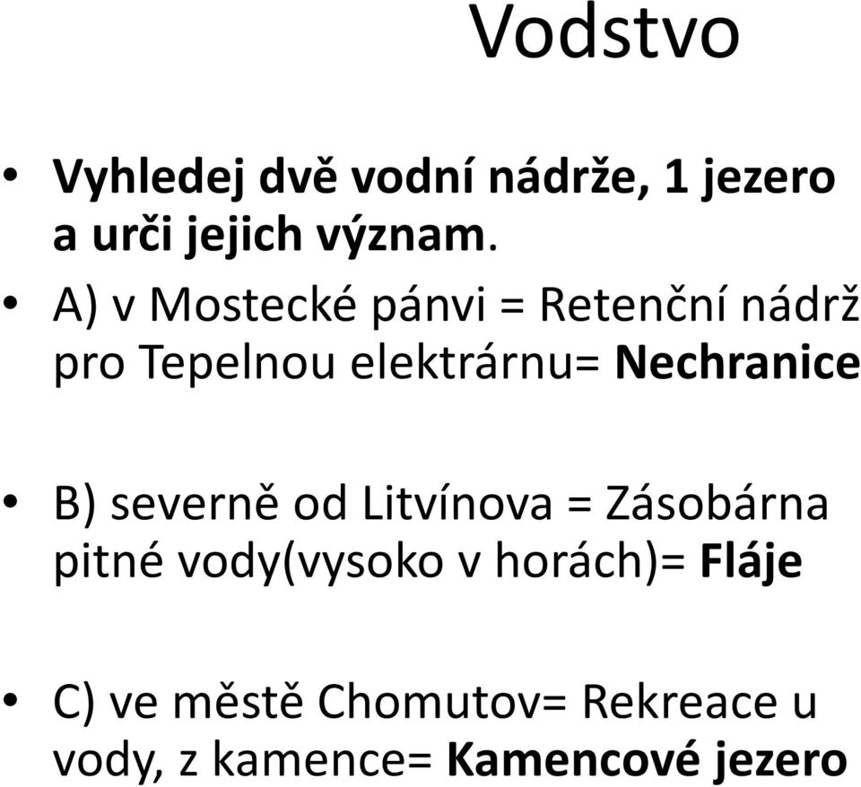 Nechranice B) severně od Litvínova = Zásobárna pitné vody(vysoko v