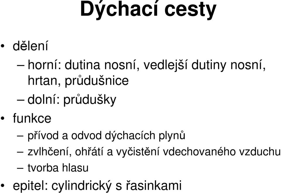 odvod dýchacích plynů zvlhčení, ohřátí a vyčistění