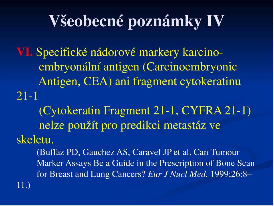 cytokeratinu 21-1 (Cytokeratin Fragment 21-1, CYFRA 21-1) nelze použít pro predikci metastáz ve