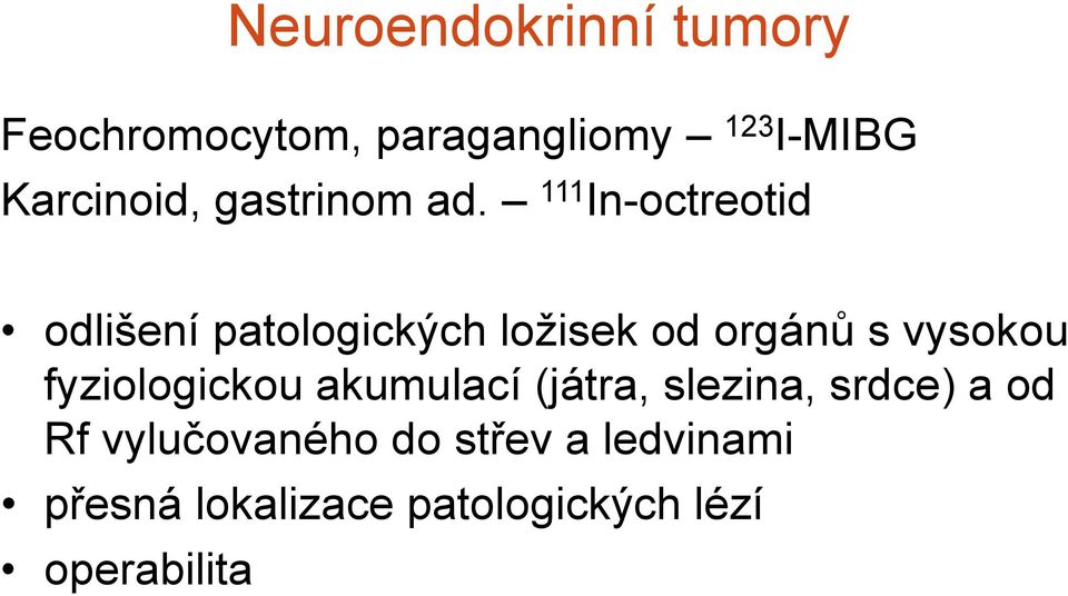 111 In-octreotid odlišení patologických ložisek od orgánů s vysokou