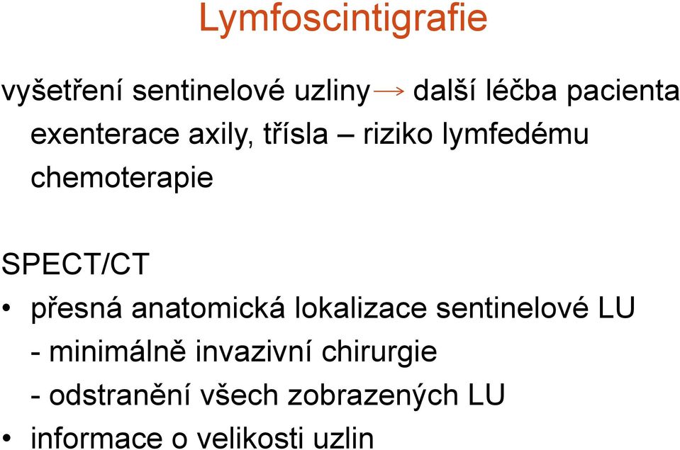 přesná anatomická lokalizace sentinelové LU - minimálně invazivní