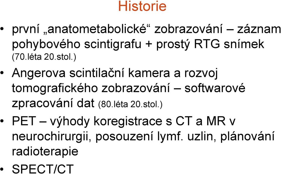 ) Angerova scintilační kamera a rozvoj tomografického zobrazování softwarové