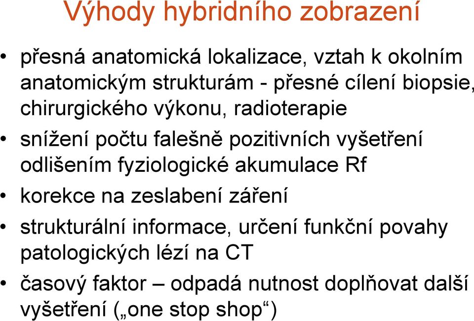 odlišením fyziologické akumulace Rf korekce na zeslabení záření strukturální informace, určení