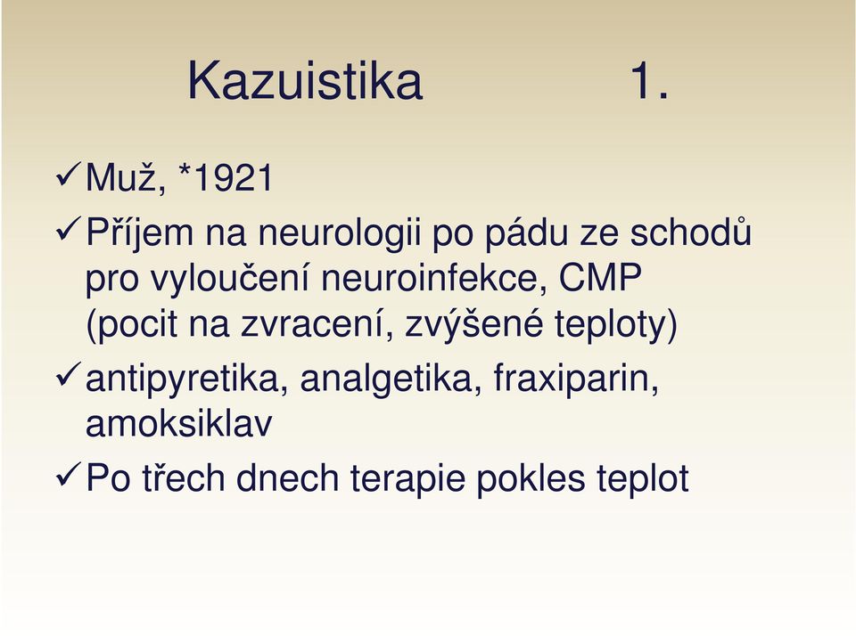 vyloučení neuroinfekce, CMP (pocit na zvracení,