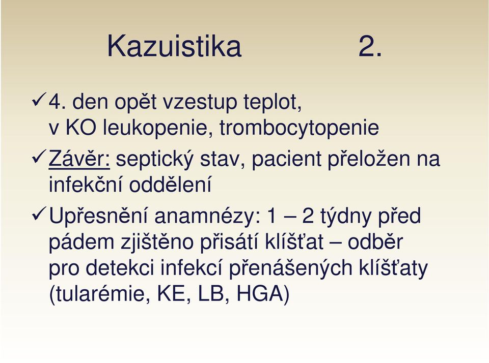 septický stav, pacient přeložen na infekční oddělení Upřesnění