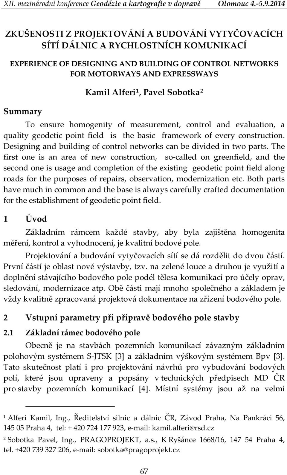 Designing and building of control networks can be divided in two parts.