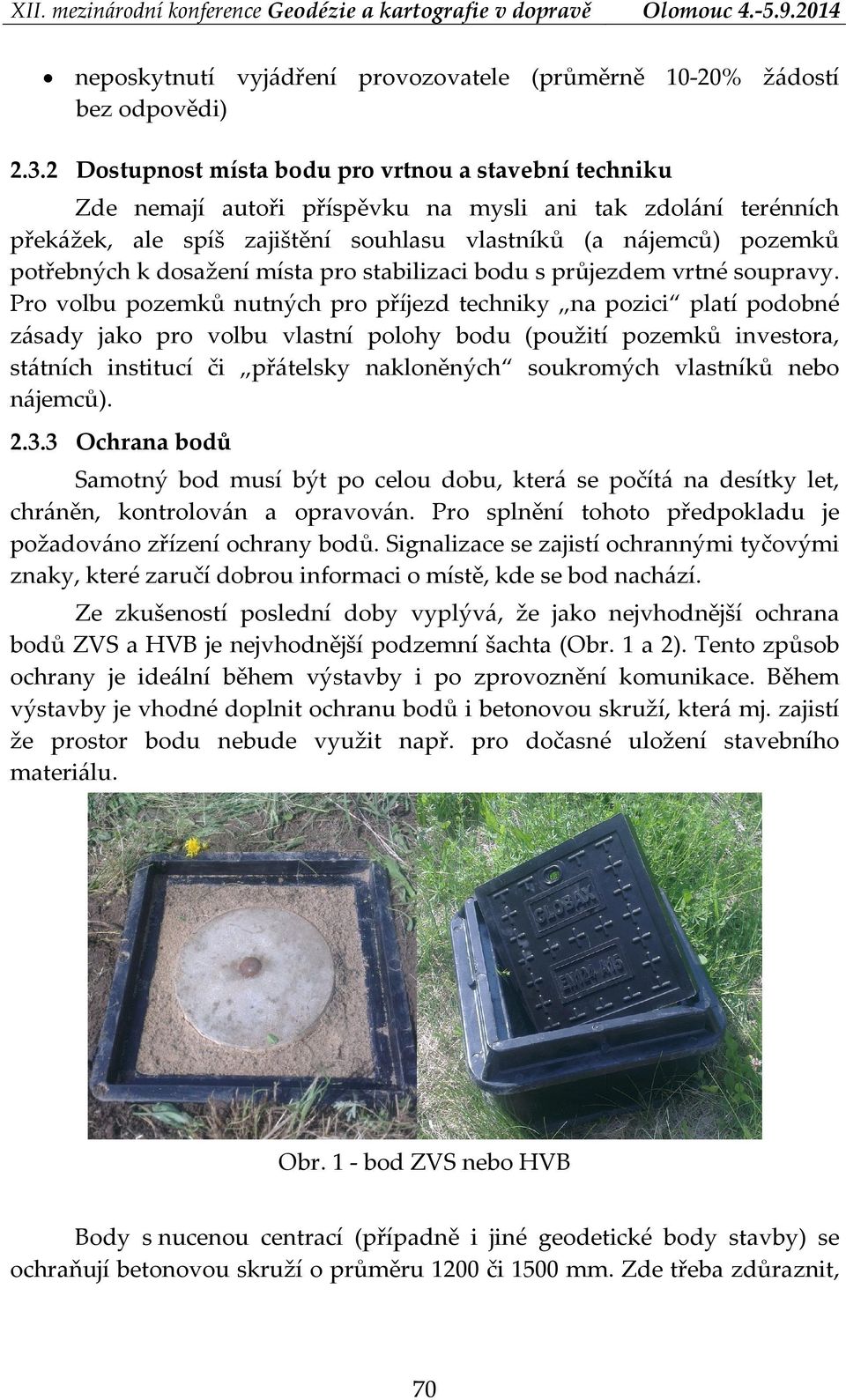 dosažení místa pro stabilizaci bodu s průjezdem vrtné soupravy.