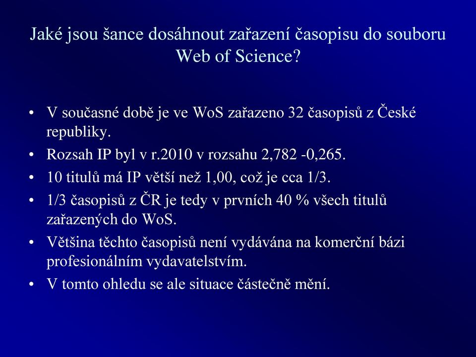 2010 v rozsahu 2,782-0,265. 10 titulů má IP větší než 1,00, což je cca 1/3.