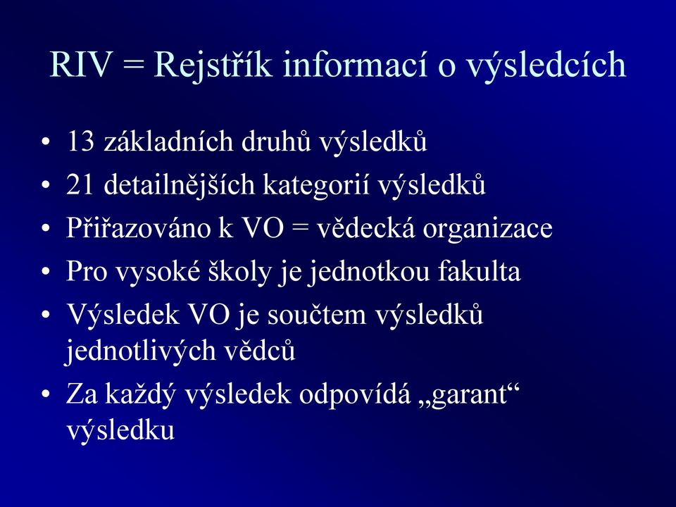 organizace Pro vysoké školy je jednotkou fakulta Výsledek VO je