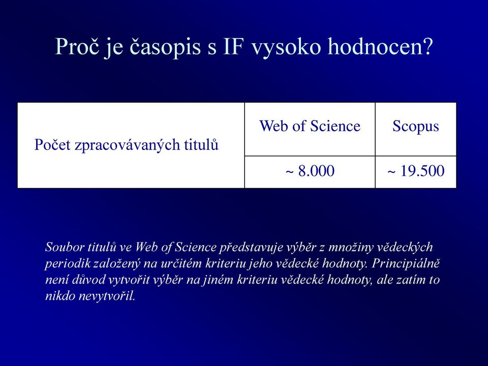 500 Soubor titulů ve Web of Science představuje výběr z množiny vědeckých periodik