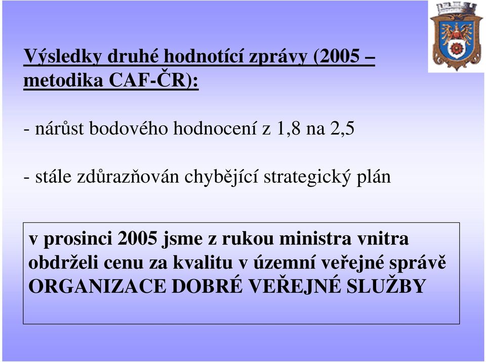 strategický plán v prosinci 2005 jsme z rukou ministra vnitra