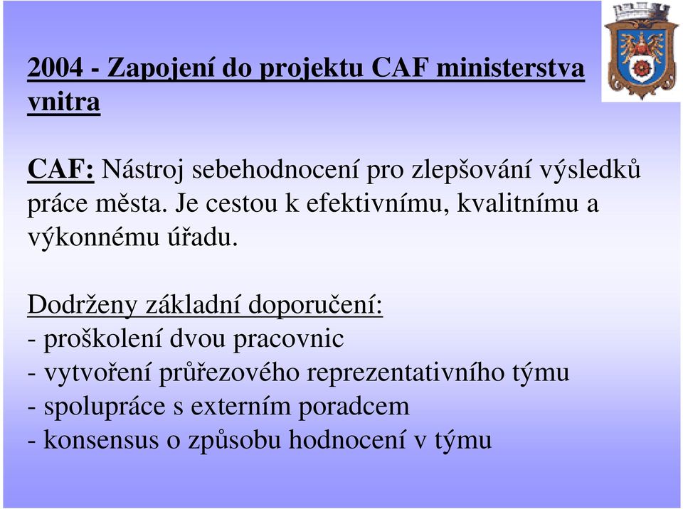 Dodrženy základní doporučení: - proškolení dvou pracovnic - vytvoření průřezového