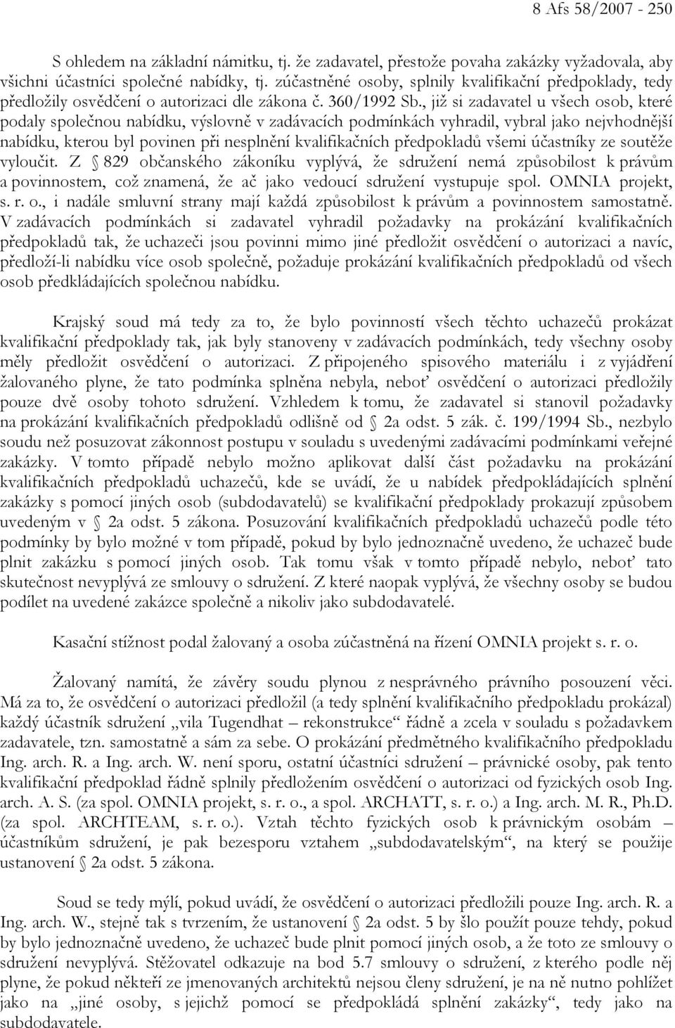 , již si zadavatel u všech osob, které podaly společnou nabídku, výslovně v zadávacích podmínkách vyhradil, vybral jako nejvhodnější nabídku, kterou byl povinen při nesplnění kvalifikačních