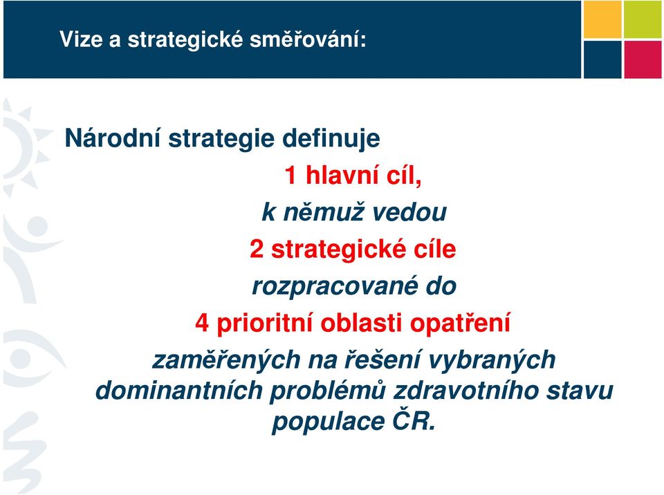 rozpracované do 4 prioritní oblasti opatření zaměřených