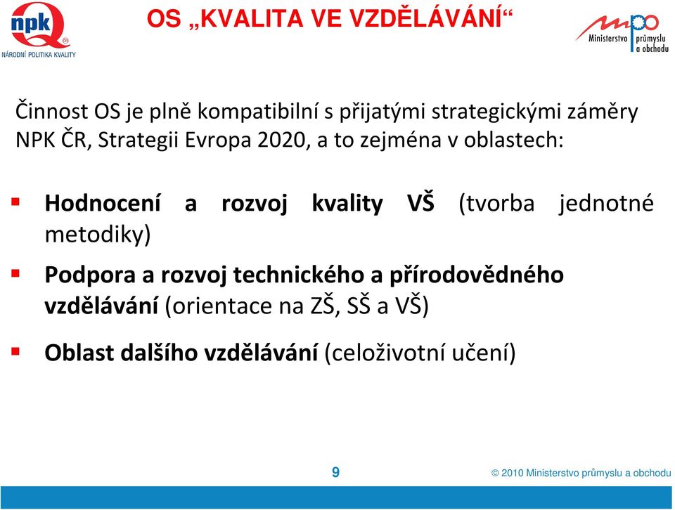 jednotné metodiky) Podpora a rozvoj technického a přírodovědného vzdělávání(orientace na