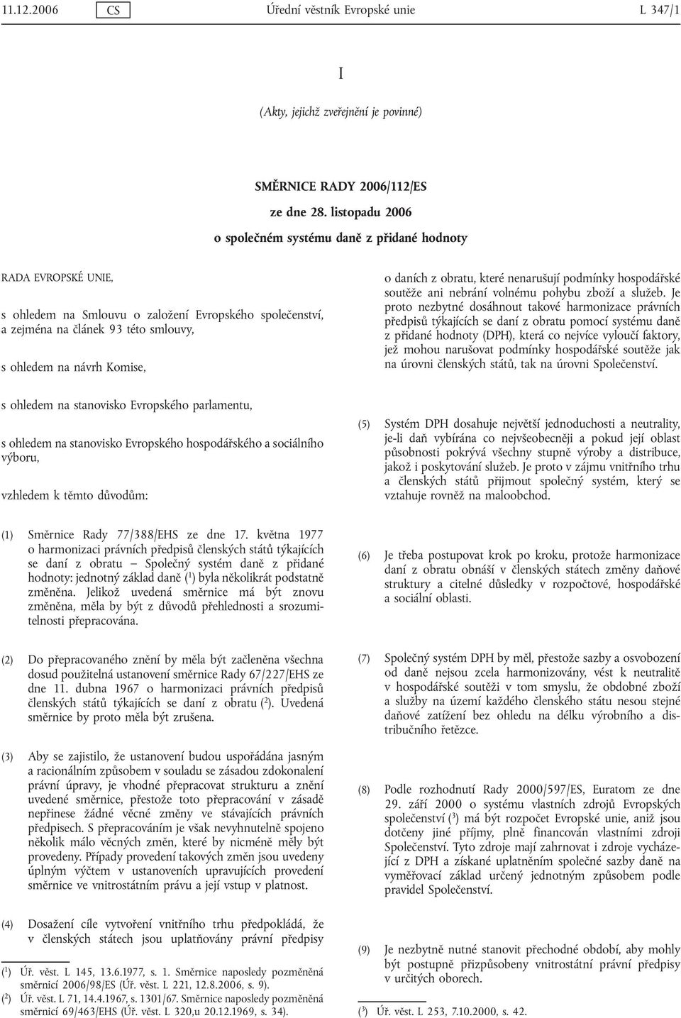 o daních z obratu, které nenarušují podmínky hospodářské soutěže ani nebrání volnému pohybu zboží a služeb.