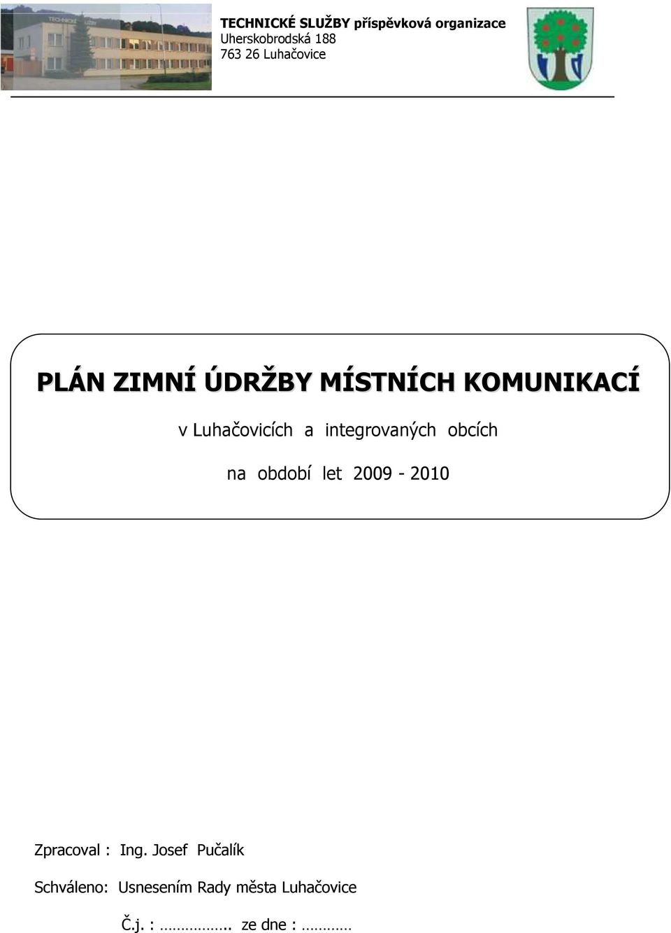 integrovaných obcích na období let 2009-2010 Zpracoval : Ing.