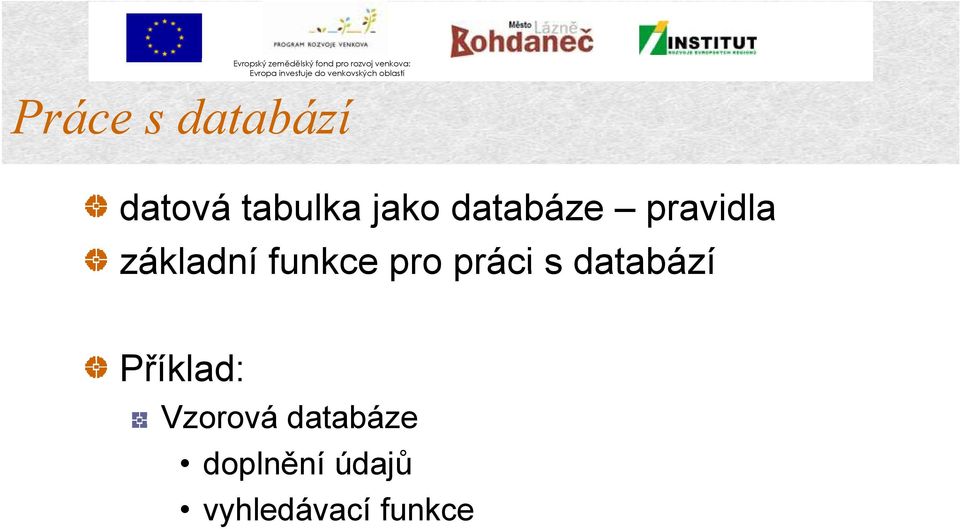 práci s databází Příklad: Vzorová