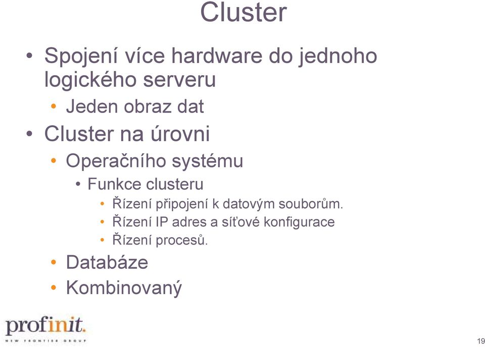 clusteru Řízení připojení k datovým souborům.