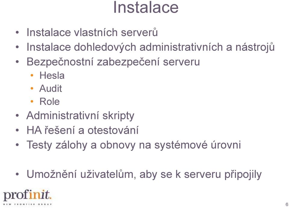 Audit Role Administrativní skripty HA řešení a otestování Testy