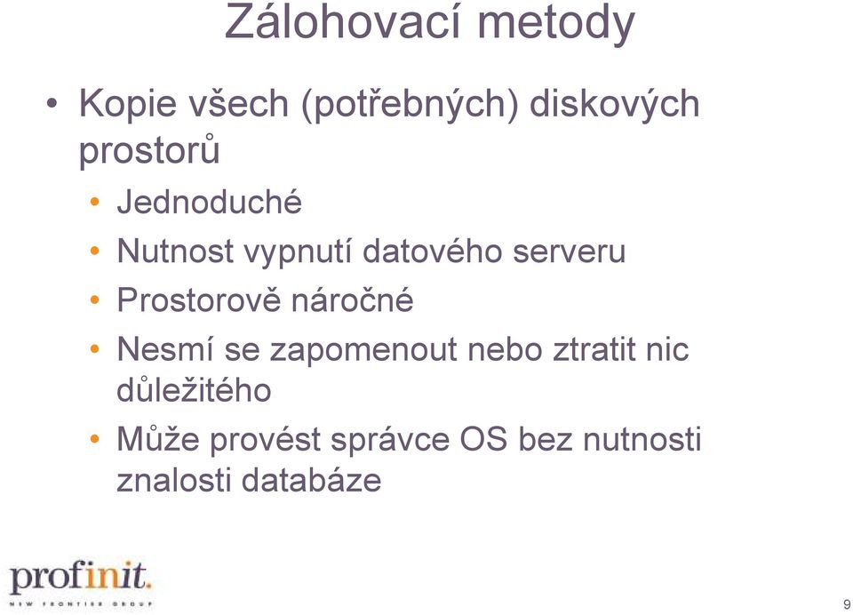 Prostorově náročné Nesmí se zapomenout nebo ztratit nic