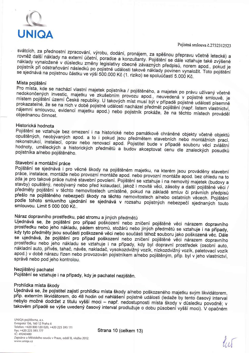 . N6raz dopravniho prostiedku, pdd stromu Ujedn6vd se, 2e poji5t6ni pro piipad p i pojis :em dopravnlho prostiedku nebo jeho n6kladu, pddem str cn pie rje i na piipady, kdy tyto piedm6ty jsou