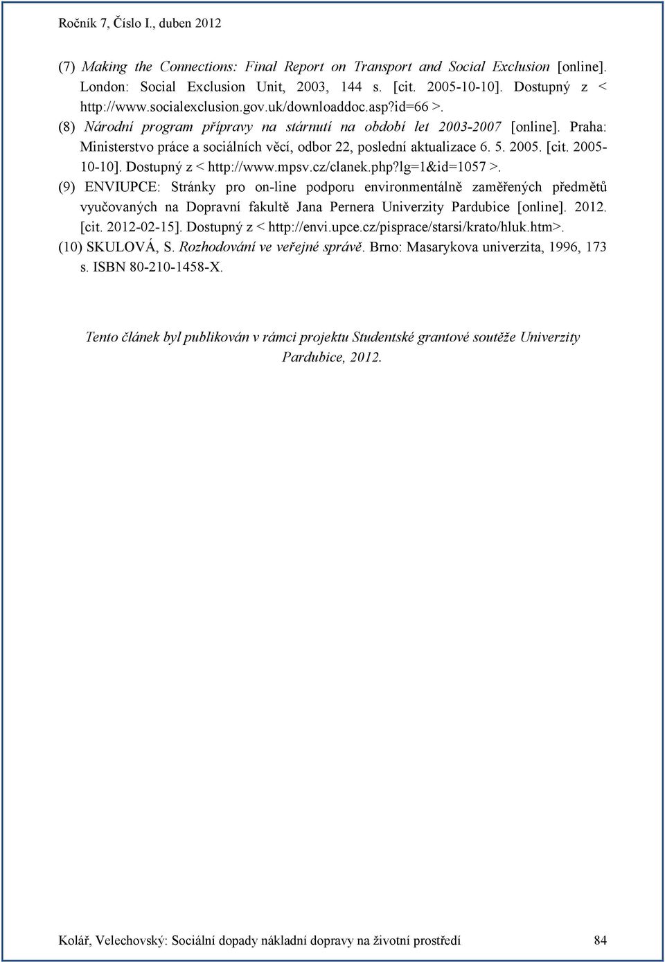 2005-10-10]. Dostupný z < http://www.mpsv.cz/clanek.php?lg=1&id=1057 >.