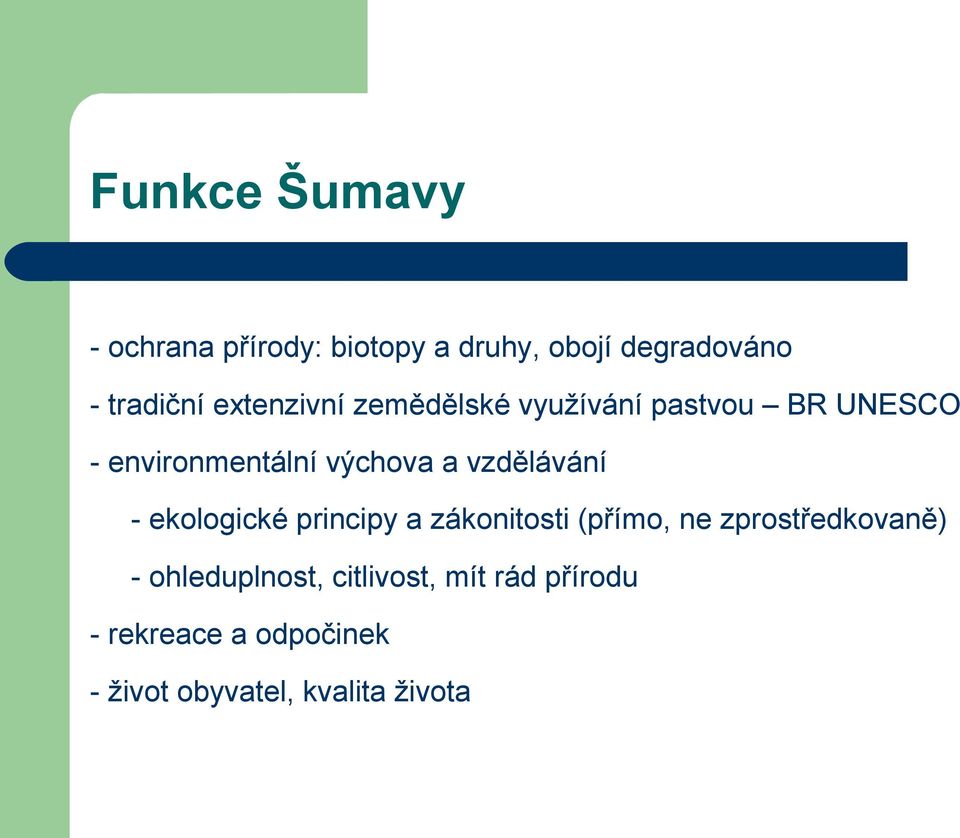vzdělávání - ekologické principy a zákonitosti (přímo, ne zprostředkovaně) -