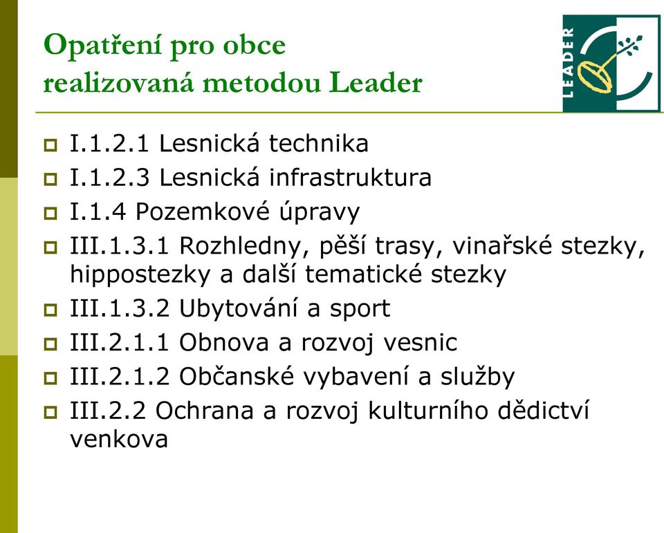 1 Rozhledny, pěší trasy, vinařské stezky, hippostezky a další tematické stezky III.1.3.