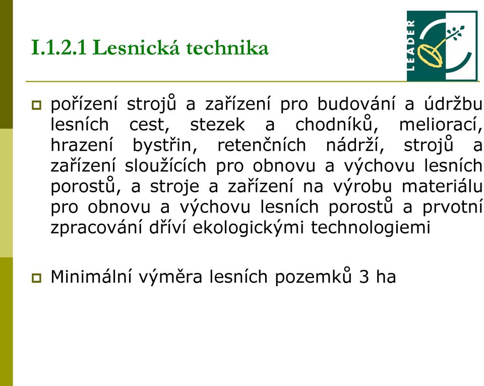 chodníků, meliorací, hrazení bystřin, retenčních nádrží, strojů a zařízení sloužících pro obnovu