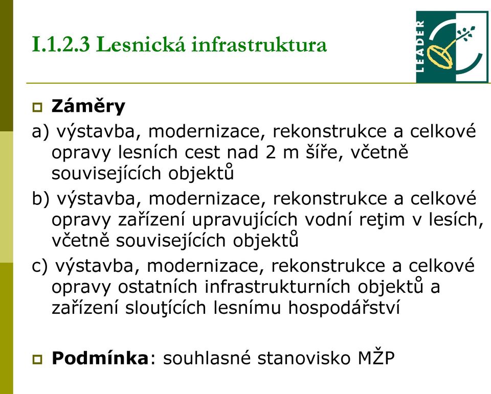 šíře, včetně souvisejících objektů b) výstavba, modernizace, rekonstrukce a celkové opravy zařízení upravujících