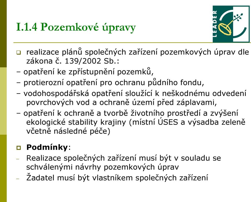 povrchových vod a ochraně území před záplavami, opatření k ochraně a tvorbě životního prostředí a zvýšení ekologické stability krajiny (místní